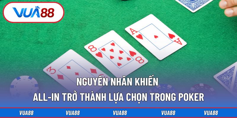 Nguyên nhân khiến All-in trở thành lựa chọn trong poker