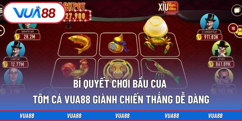 Bí quyết chơi bầu cua tôm cá VUA88 giành chiến thắng dễ dàng
