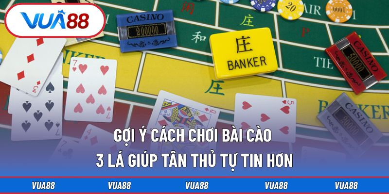 Gợi ý cách chơi bài cào 3 lá giúp tân thủ tự tin hơn