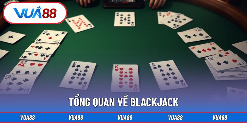 Tổng quan về Blackjack 
