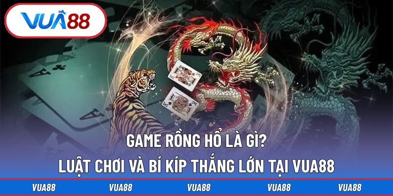 game rồng hổ là gì