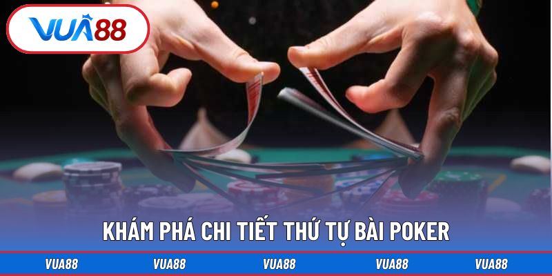 Khám phá chi tiết thứ tự bài trong trò chơi poker