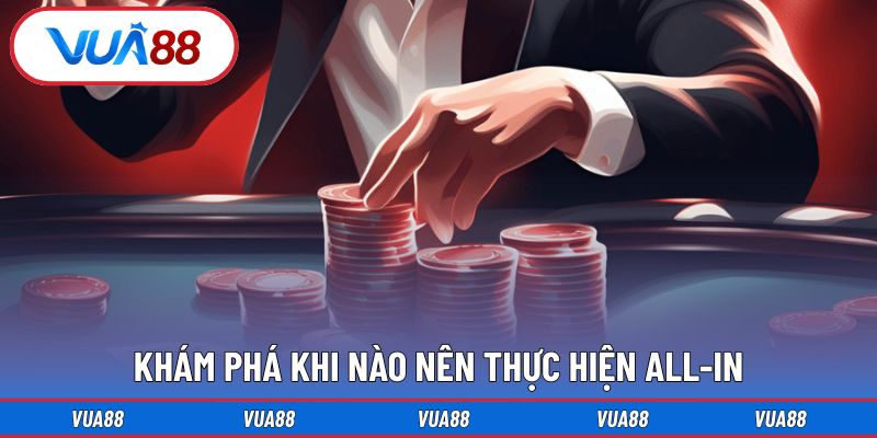 Khám phá khi nào nên thực hiện all-in trong poker