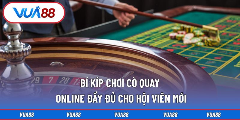 Bí kíp chơi cò quay online đầy đủ cho hội viên mới