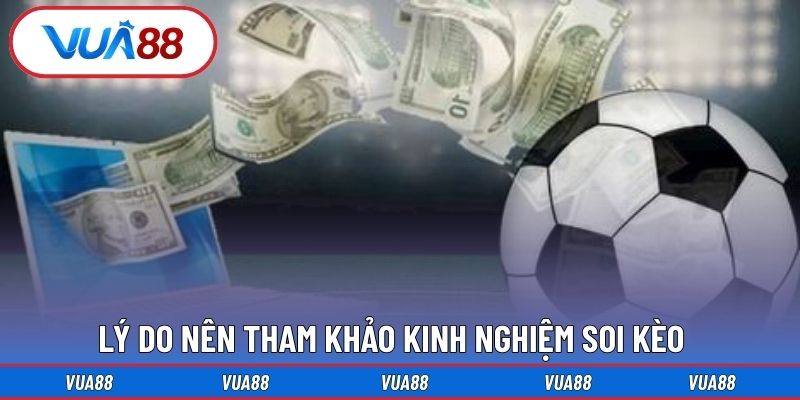 Lý do nên tham khảo kinh nghiệm soi kèo