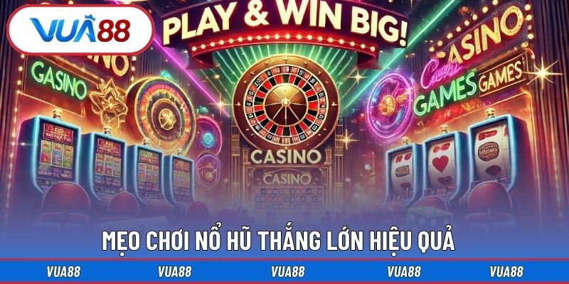 Mẹo chơi nổ hũ thắng lớn hiệu quả