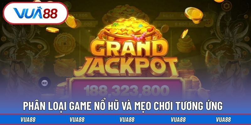 Phân loại game nổ hũ và mẹo chơi tương ứng