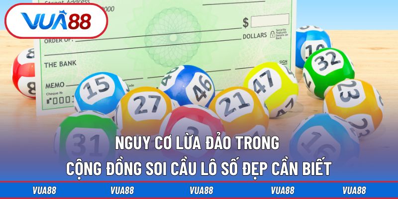 Nguy cơ lừa đảo trong cộng đồng soi cầu lô số đẹp cần biết