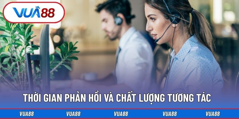 Thời gian phản hồi và chất lượng tương tác
