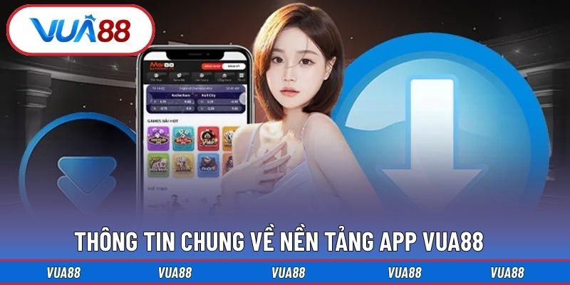 Thông tin chung về nền tảng app Vua88